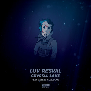 收聽Luv Resval的Crystal Lake (Explicit)歌詞歌曲