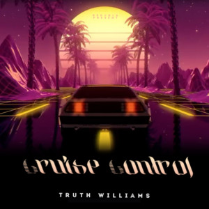 Listen to Cruise Control (Explicit) song with lyrics from Truth Williams