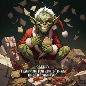 Greeny的專輯Trapping for Christmas (Instrumental)
