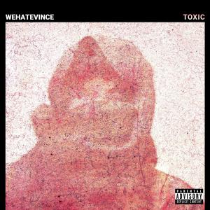 ดาวน์โหลดและฟังเพลง TOXIC พร้อมเนื้อเพลงจาก Wehatevince