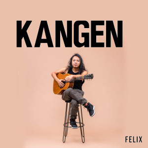 Dengarkan lagu Kangen nyanyian Felix Irwan dengan lirik