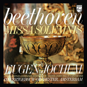 Eugen Jochum - The Choral Recordings on Philips (Vol. 6: Beethoven: Missa solemnis, Op. 123)