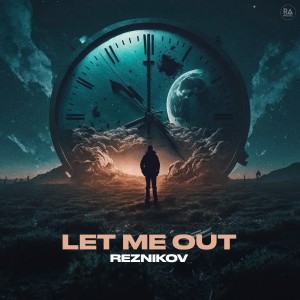Listen to Let Me Out song with lyrics from Reznikov
