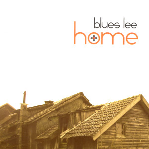 收聽Blues Lee的Home歌詞歌曲