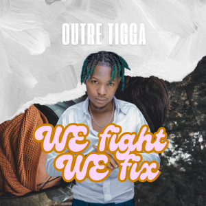 收聽Outre Tigga的We Fight We Fix歌詞歌曲