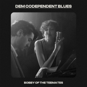 Album Dem Codependent Blues from Bobby of the Teemates