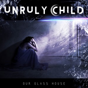Unruly Child的專輯Our Glass House (Explicit)