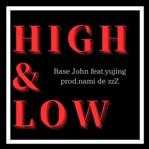 Base John的專輯HIGH&LOW (feat. yujing)