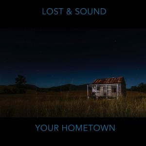 收聽Lost & Sound的Your Hometown歌詞歌曲