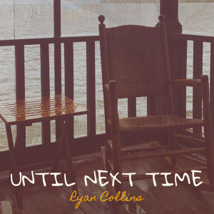 Ryan Collins的專輯Until Next Time (Explicit)
