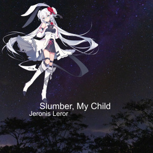 Listen to Slumber, My Child song with lyrics from Jeronis Leror