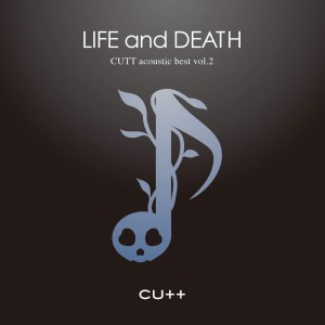 CUTT的專輯CUTT acoustic best vol.2 －LIFE and DEATH－