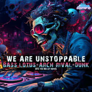 Album We Are Unstoppable (Bite The Bullet Remix) oleh Arch Rival
