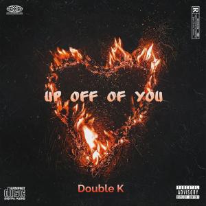 Double K的專輯Up Off Of You (Explicit)