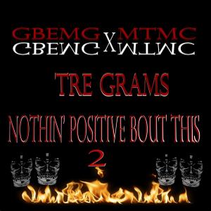 Tre Grams的專輯Nothin' Positive Bout This 2 (Explicit)