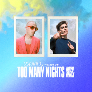 收聽220 Kid的Too Many Nights (Noizu Remix)歌詞歌曲