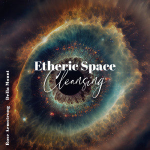 Album Etheric Space Cleansing from Rose Armstrong