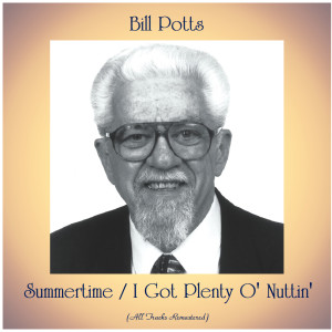 Listen to I Got Plenty O' Nuttin' (Remastered 2019) song with lyrics from Bill Potts
