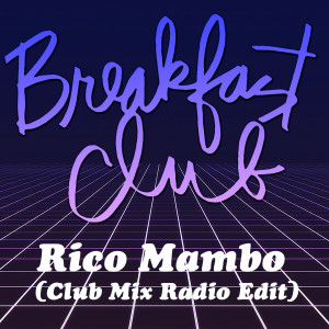 Listen to Rico Mambo (Club Mix Radio Edit) song with lyrics from Breakfast Club