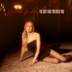 Danielle Bradbery的專輯The Day That I'm Over You