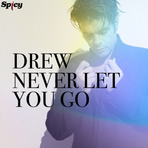 Listen to Never Let You Go song with lyrics from Drew