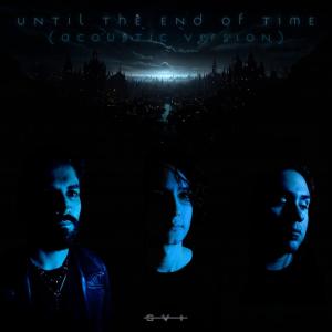 ดาวน์โหลดและฟังเพลง Until The End Of Time (Acoustic) พร้อมเนื้อเพลงจาก SVI