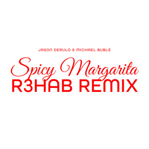 Jason Derulo的專輯Spicy Margarita (R3HAB Remix)