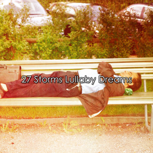 อัลบัม 27 Storms Lullaby Dreams ศิลปิน Rain Sounds Sleep
