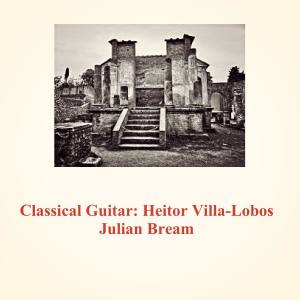 Album Classical Guitar: Heitor Villa-Lobos from Julian Bream
