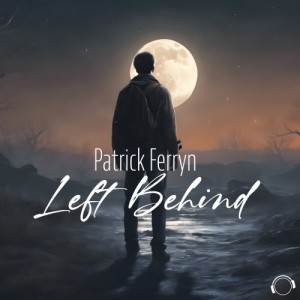 Listen to Left Behind (Ferryn & Moses Meets T.O.M. Club Mix) song with lyrics from Patrick Ferryn