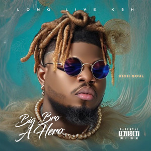 ดาวน์โหลดและฟังเพลง Big Bro A Hero (Explicit) พร้อมเนื้อเพลงจาก Rich Soul