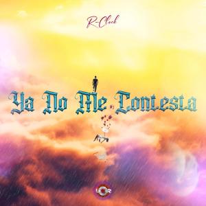 []R-Clock的專輯ya no me contesta (feat. Blpzw)