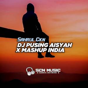 DJ PUSING AISYAH X MASHUP INDIA