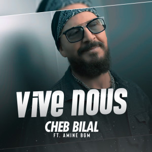 Dengarkan lagu Vive Nous nyanyian Cheb Bilal dengan lirik