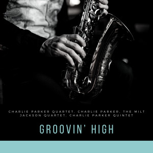 Album Groovin' High from Charlie Parker Quartet