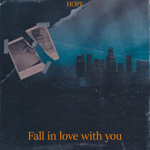 Dengarkan Fall in Love with You (Explicit) lagu dari Hope dengan lirik