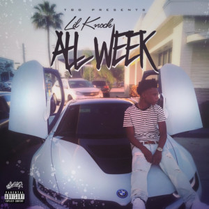 收听Lil Knock的All Week (Explicit)歌词歌曲