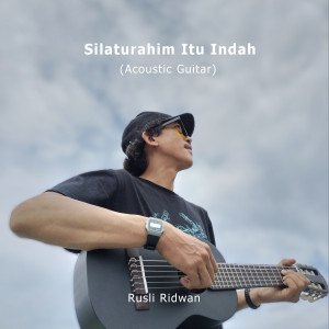 Rusli Ridwan的專輯Silaturahim Itu Indah (Acoustic Guitar)