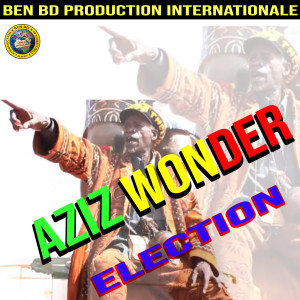 Listen to Election song with lyrics from Aziz Wonder