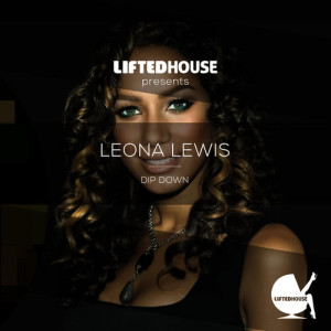 收聽Leona Lewis的Dip Down (Sidelmann Radio Edit)歌詞歌曲