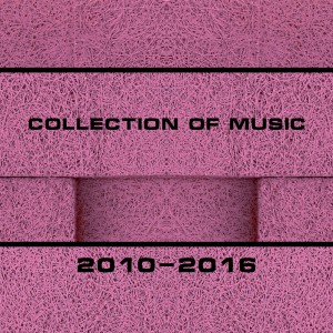 Album Collection of Music 2010-2016 from Various Artists