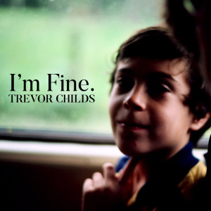 Trevor Childs的專輯I'm Fine (Explicit)