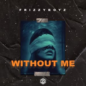 Listen to Without Me song with lyrics from Frizzyboyz