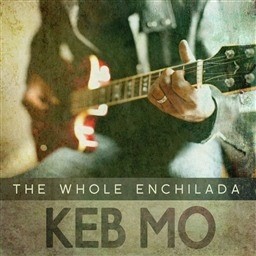 收聽Keb' Mo'的The Whole Enchilada歌詞歌曲