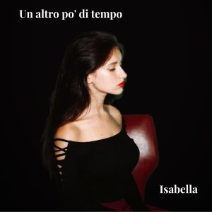 收聽Isabella的Un altro po' di tempo歌詞歌曲