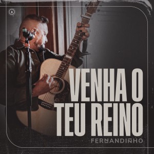 Fernandinho的專輯Venha o Teu Reino