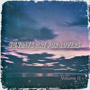 Various Artists的專輯SUNDAYS ARE FOR LOVERS 2 (Explicit)