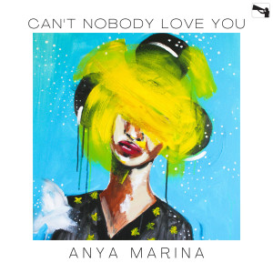 Album Can't Nobody Love You from Anya Marina