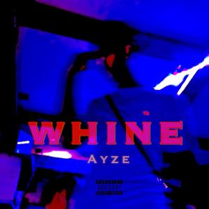 ดาวน์โหลดและฟังเพลง Whine (feat. Ayze) พร้อมเนื้อเพลงจาก LoudK
