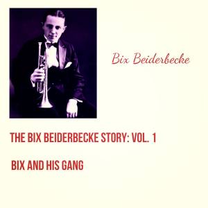 อัลบัม The Bix Beiderbecke Story: Vol. 1 - Bix And His Gang ศิลปิน Bix Beiderbecke